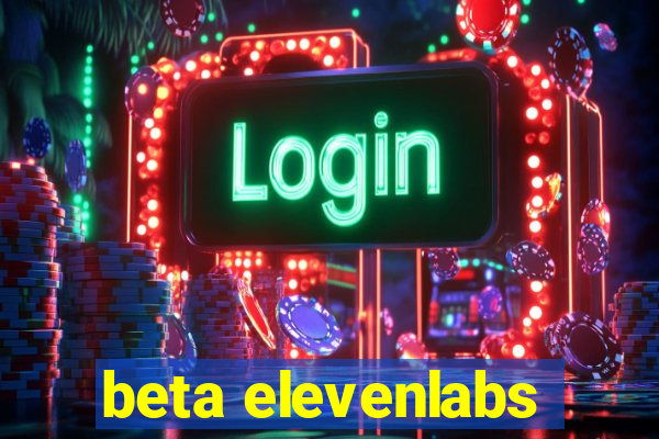 beta elevenlabs